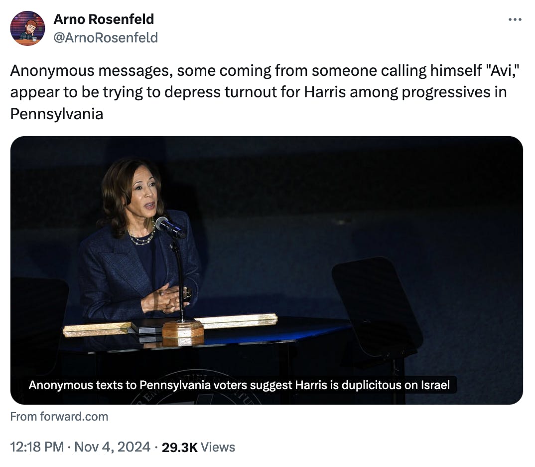 Twitter screenshot Arno Rosenfeld @ArnoRosenfeld: Anonymous messages, some coming from someone calling himself "Avi," appear to be trying to depress turnout for Harris among progressives in Pennsylvania (with link of article preview: Anonymous texts to Pennsylvania voters suggest Harris is duplicitous on Israel)