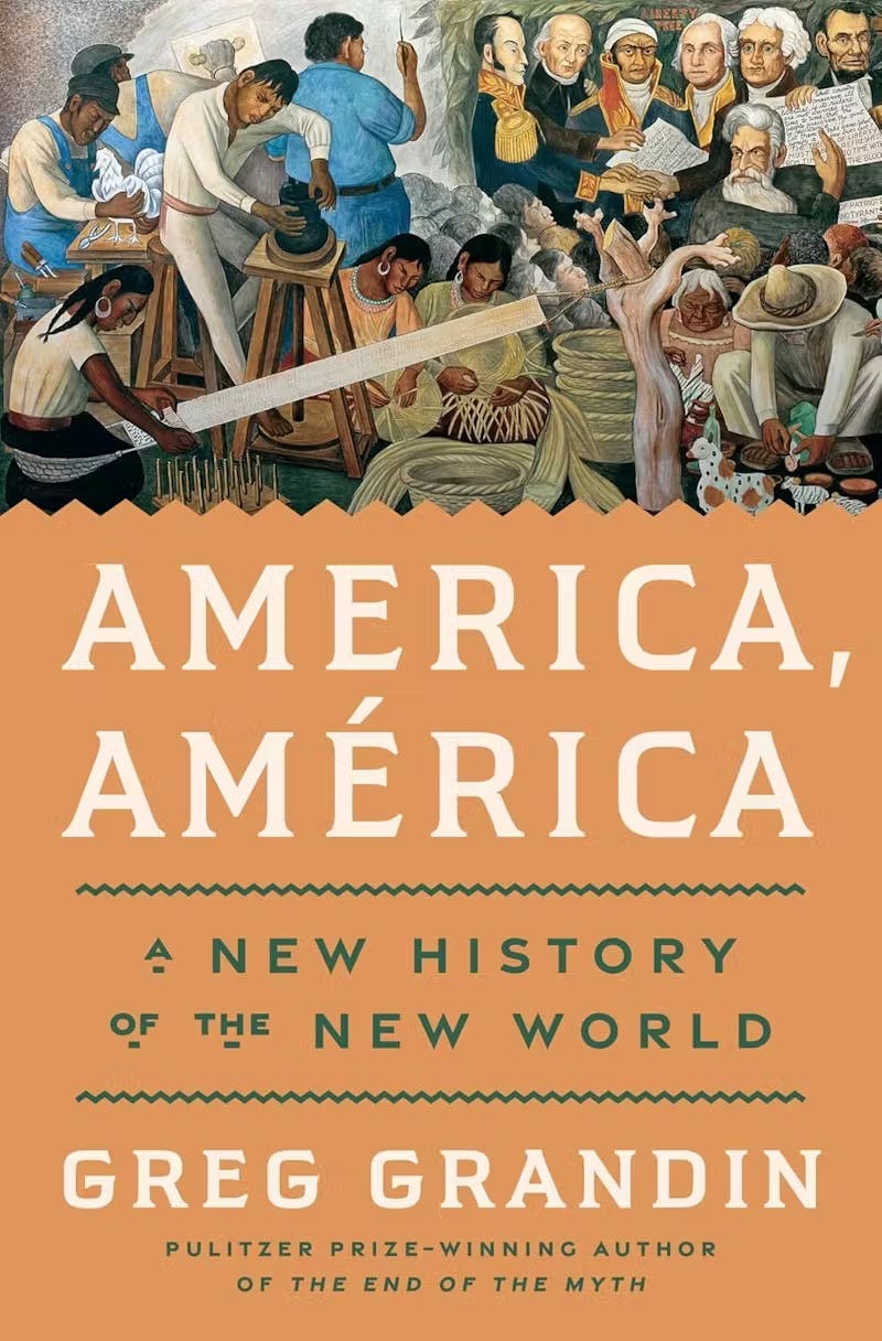 America, América: A New History of the New World by Greg Grandin