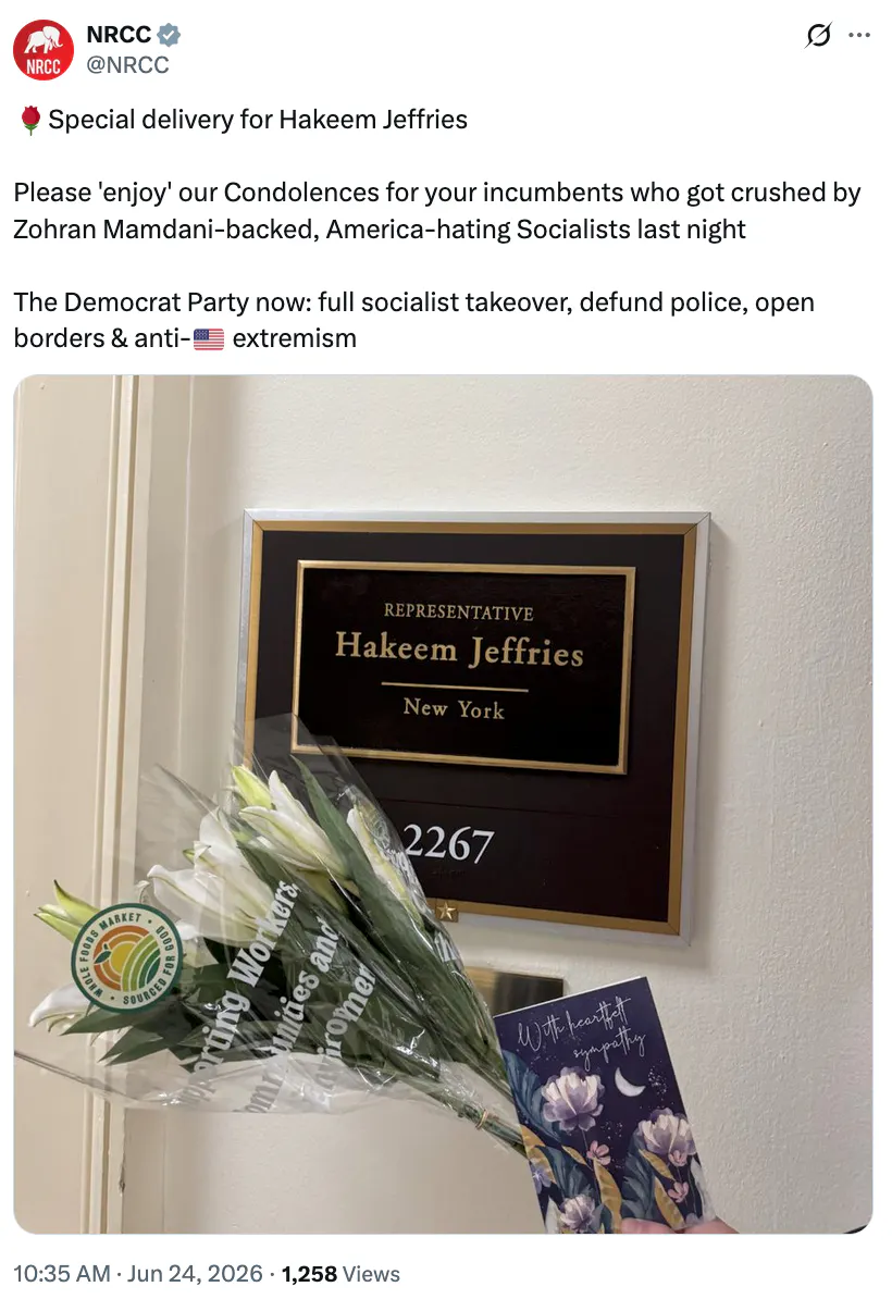 X screenshot NRCC @NRCC 🌹Special delivery for Hakeem Jeffries Please 'enjoy' our Condolences for your incumbents who got crushed by Zohran Mamdani-backed, America-hating Socialists last night The Democrat Party now: full socialist takeover, defund police, open borders & anti-🇺🇸 extremism