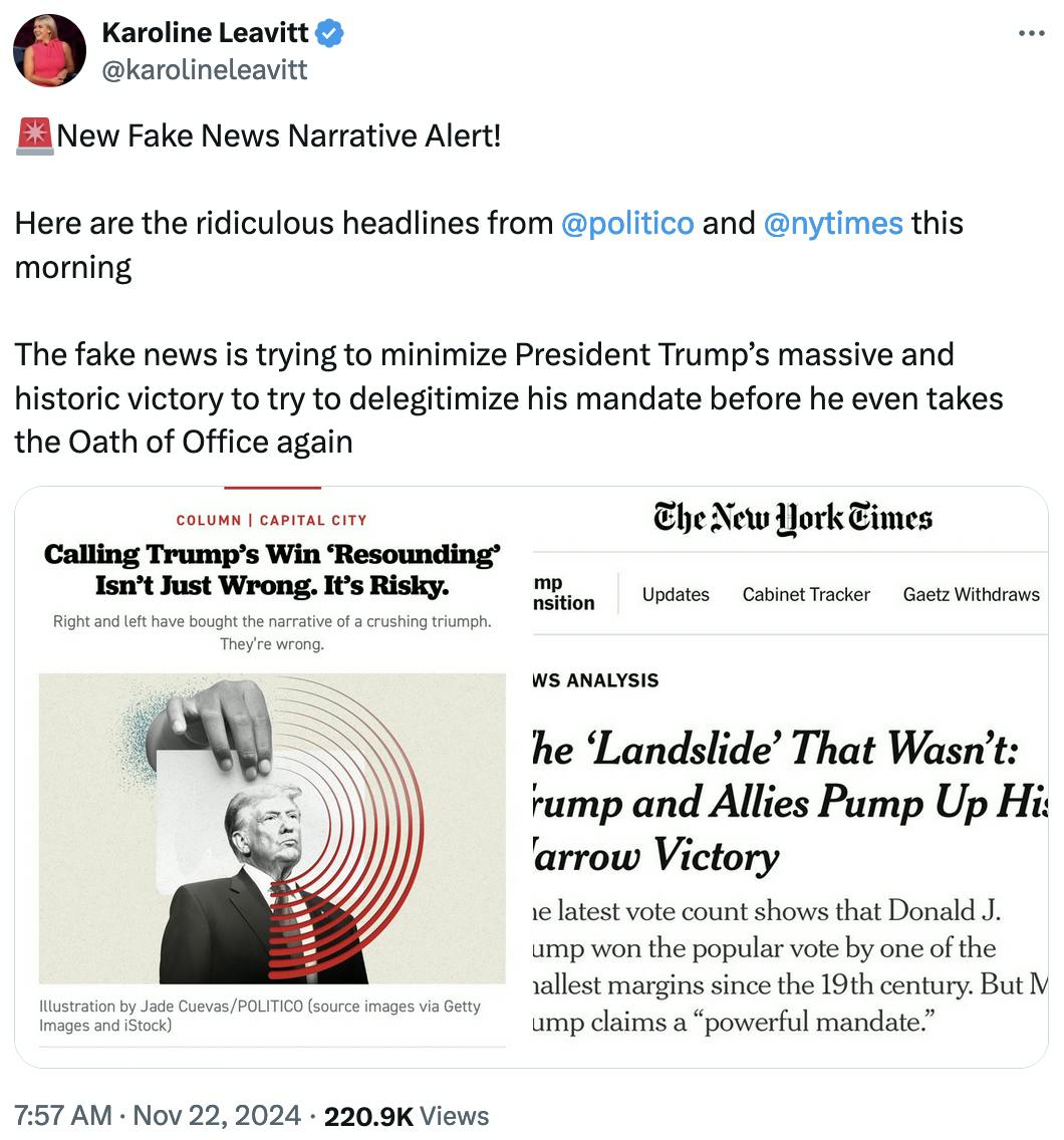 X screenshot: Karoline Leavitt @karolineleavitt 🚨New Fake News Narrative Alert! Here are the ridiculous headlines from @politico and @nytimes this morning The fake news is trying to minimize President Trump’s massive and historic victory to try to delegitimize his mandate before he even takes the Oath of Office again (with screenshots of articles from Politico and The New York Times)