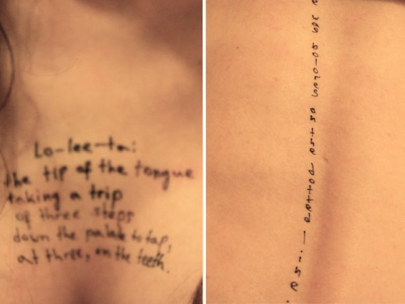 splitscreen: "Lo-lee-ta: the tip of the tongue taking a trip of three steps down the palate to tap, at three, on the teeth," written on a girl or woman's chest. On the other side "She was bolores on the dotted line," down a girl or woman's spine. (Should be Dolores.)