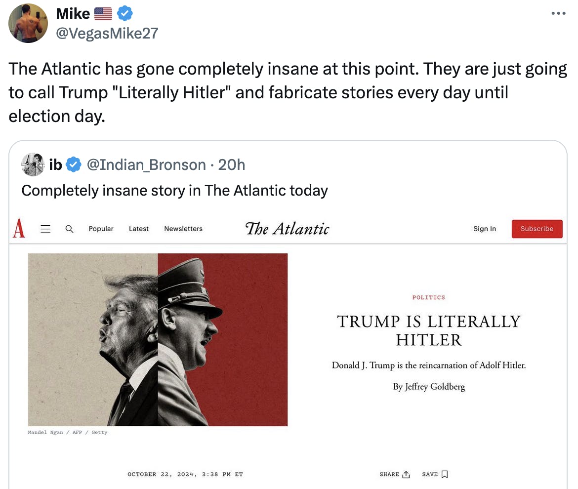 Twitter screenshot Mike 🇺🇲 @VegasMike27: The Atlantic has gone completely insane at this point. They are just going to call Trump "Literally Hitler" and fabricate stories every day until election day.