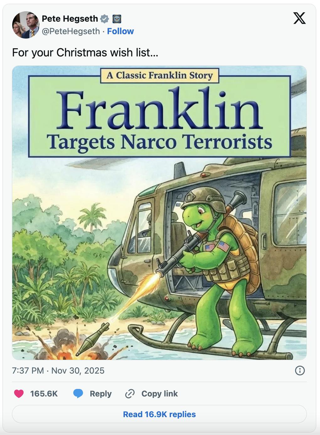X screenshot Pete Hegseth
@PeteHegseth
For your Christmas wish list…
(AI meme of Franklin the Turtle)