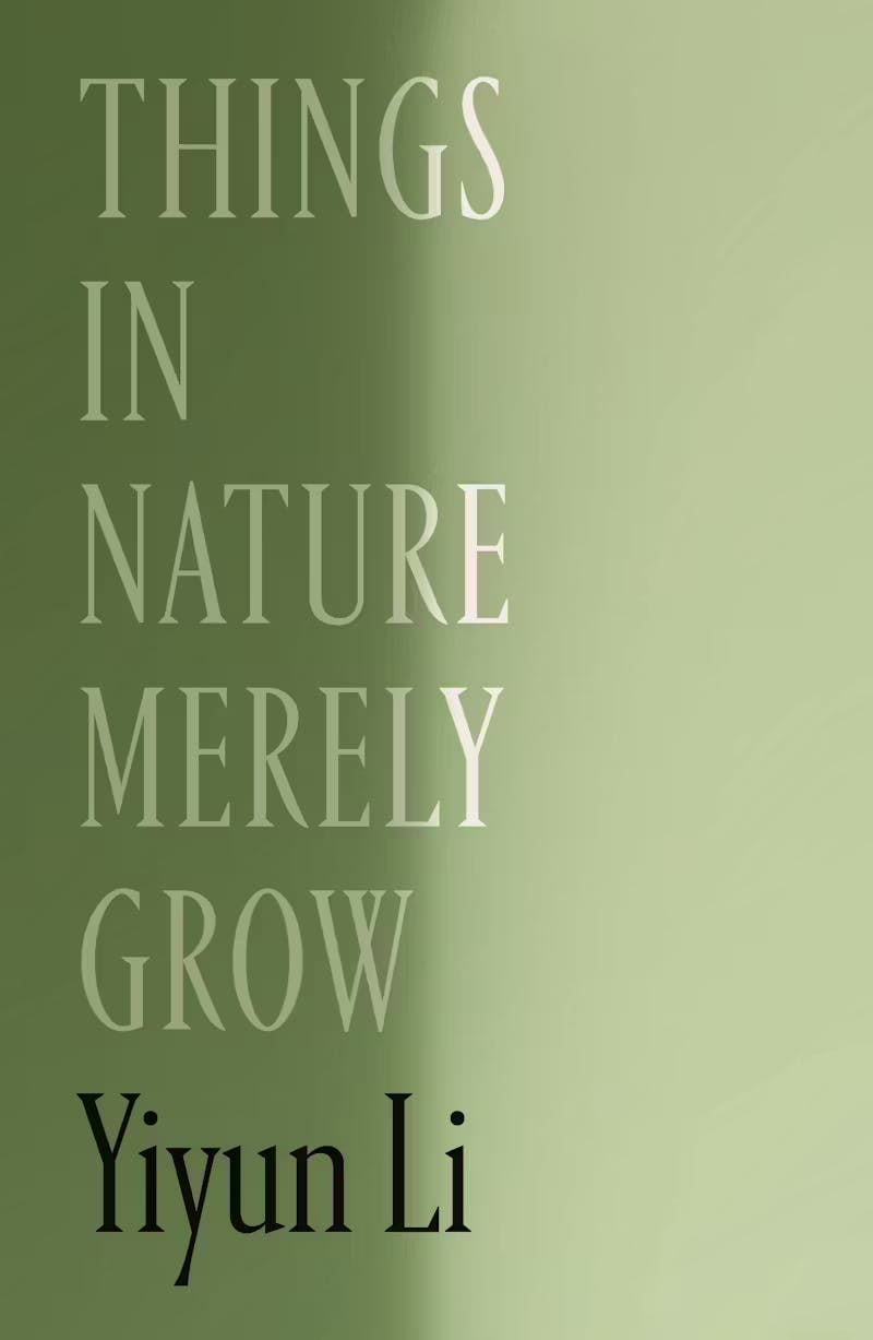 Things in Nature Merely Grow by Yiyun Li