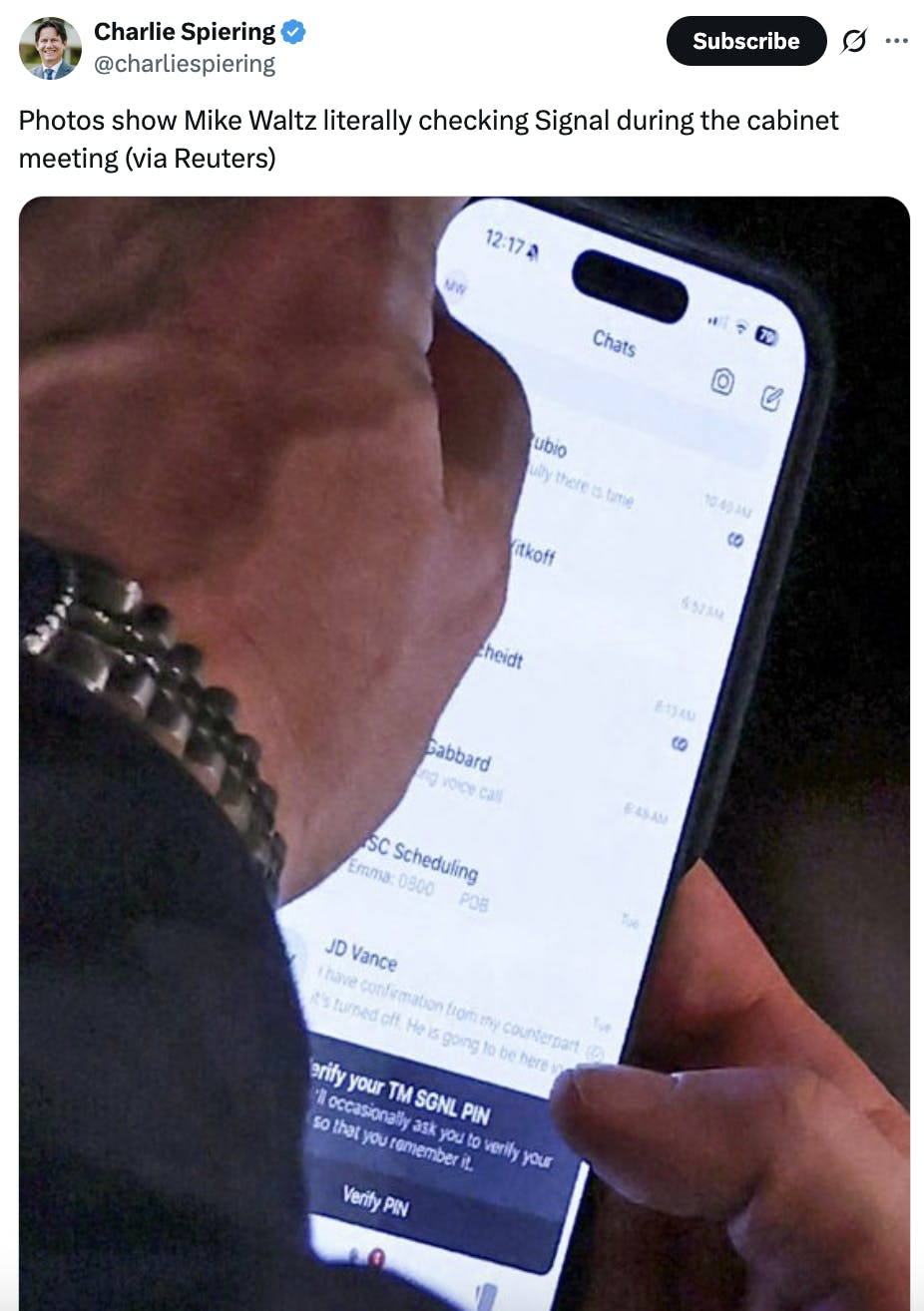 X screenshot Charlie Spiering @charliespiering Photos show Mike Waltz literally checking Signal during the cabinet meeting (via Reuters) (zoomed in photo of Mike Waltz’s messages on Signal)