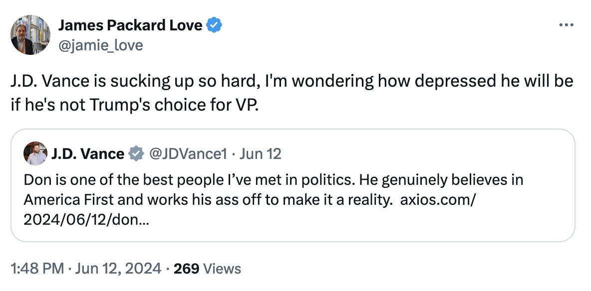 Twitter screenshot: J.D. Vance isi sucking up so hard, I'm wondering how depressed he will be if he's not Trump's choice for V.P.