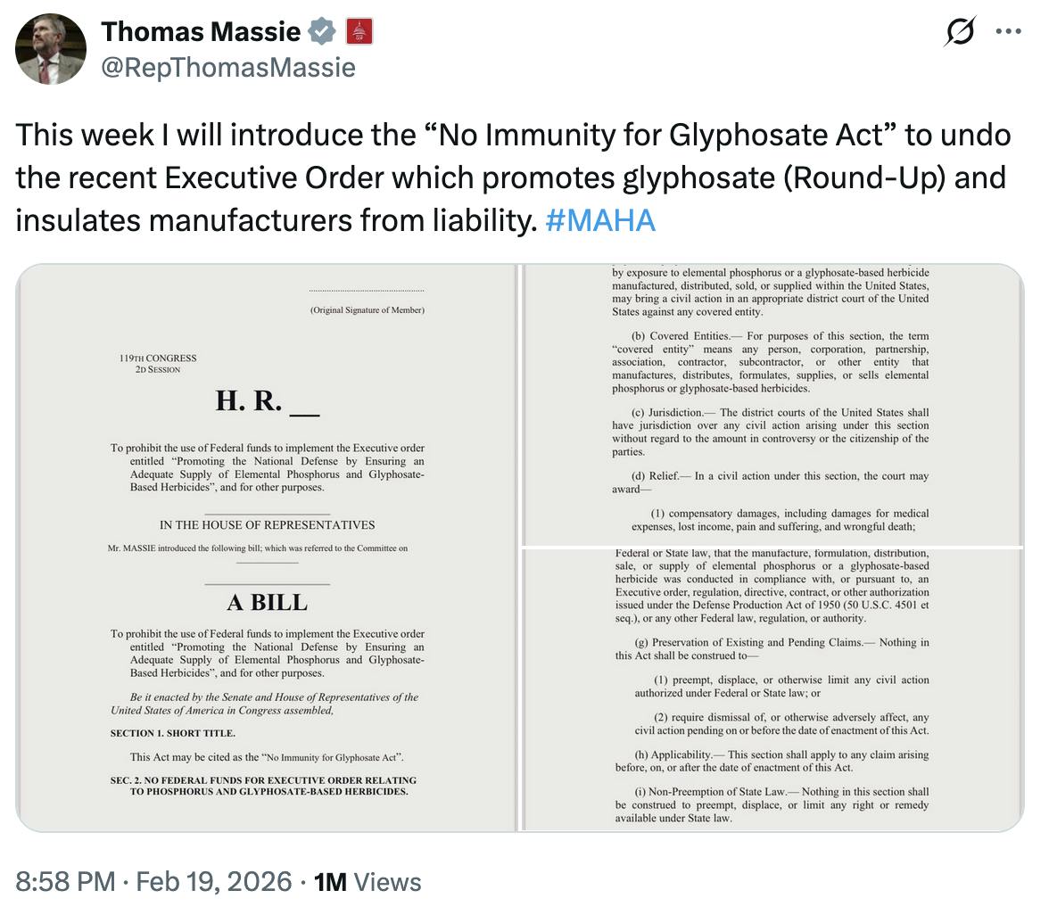 Screenshot X Thomas Massie @RepThomasMassie This week I will introduce the “No Immunity for Glyphosate Act” to undo the recent Executive Order which promotes glyphosate (Round-Up) and insulates manufacturers from liability. #MAHA (screenshot of legislation)
