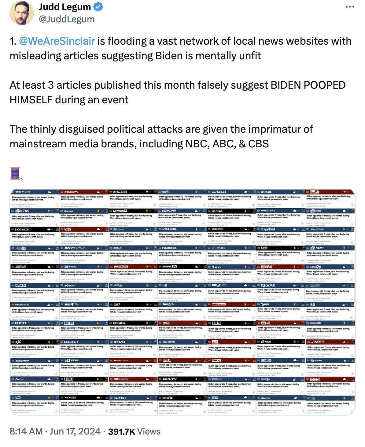 Twitter screenshot Judd Legum: 1. @WeAreSinclair is flooding a vast network of local news websites with misleading articles suggesting Biden is mentally unfit At least 3 articles published this month falsely suggest BIDEN POOPED HIMSELF during an event The thinly disguised political attacks are given the imprimatur of mainstream media brands, including NBC, ABC, & CBS
