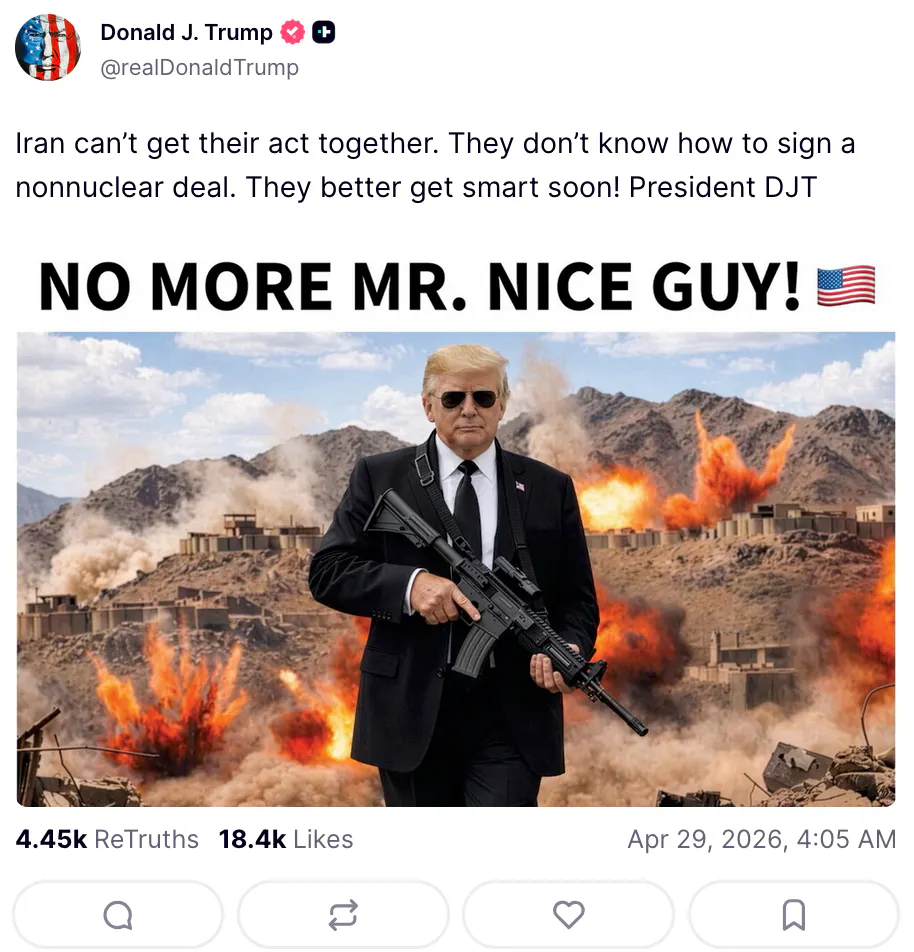 Truth Social screenshot Donald J. Trump @realDonaldTrump Iran can’t get their act together. They don’t know how to sign a nonnuclear deal. They better get smart soon! President DJT (photo of Trump in a tux and sunglasses holding a gun standing in front of an explosion)