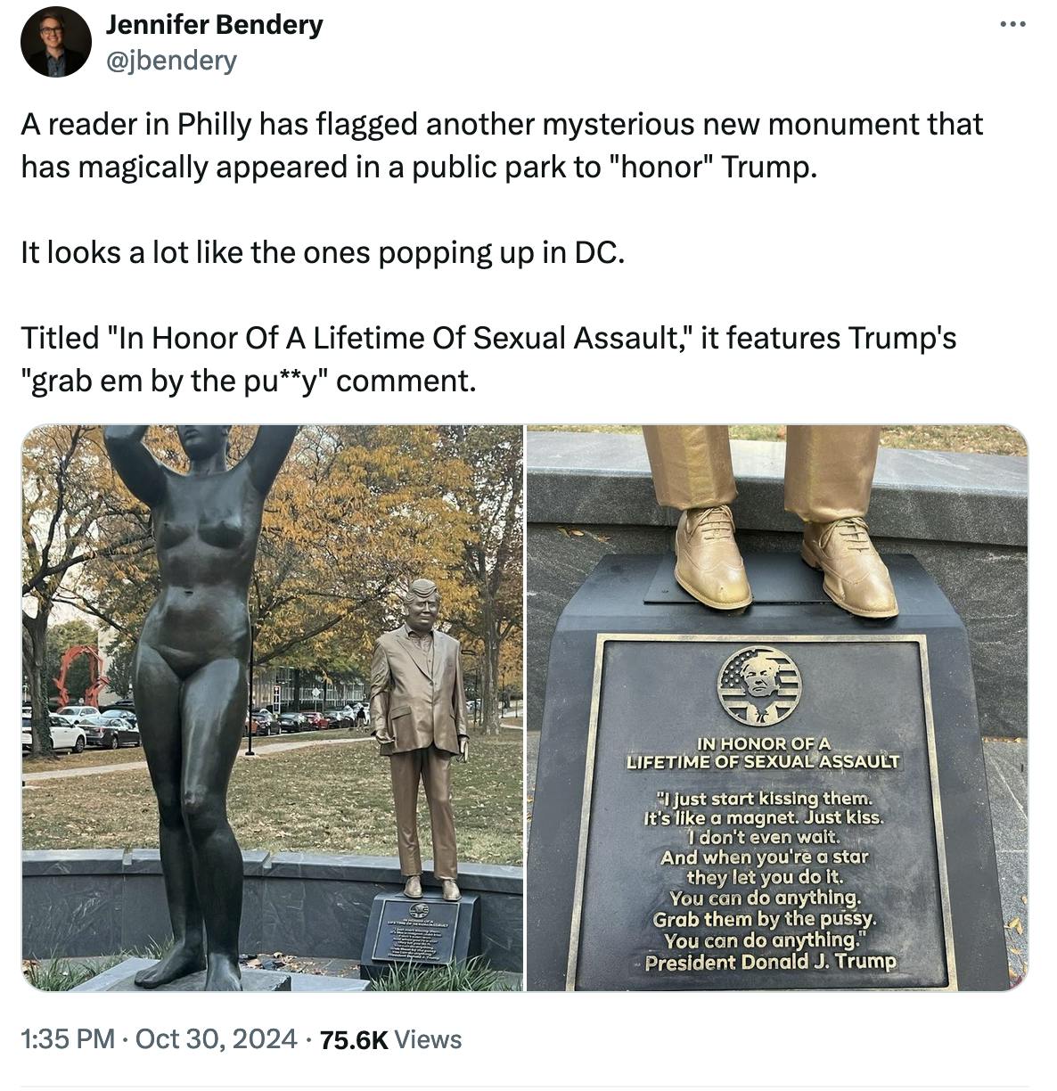 Twitter screenshot Jennifer Bendery @jbendery: A reader in Philly has flagged another mysterious new monument that has magically appeared in a public park to "honor" Trump. It looks a lot like the ones popping up in DC. Titled "In Honor Of A Lifetime Of Sexual Assault," it features Trump's "grab em by the pu**y" comment. (photo of the Trump statue behind a naked woman statue and a close-up photo of the plaque)