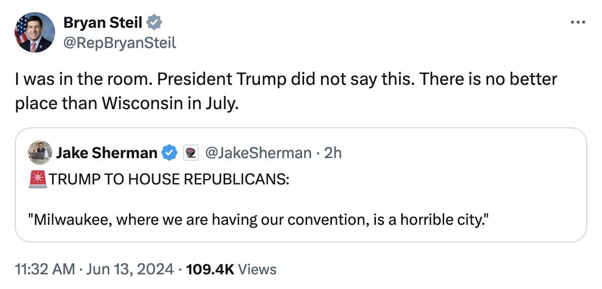 Tweet screenshot Representative Bryan Steil: I was in the room. President Trump did not say this. There is no better place than Wisconsin in July.