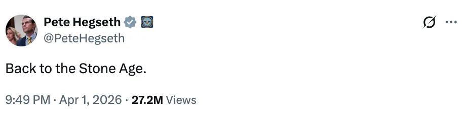 X screenshot Pete Hegseth @PeteHegseth Back to the Stone Age.