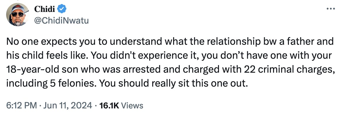 Twitter screenshot: No one expects you to understand what the relationship bw a father and his child feels like. You didn't experience it, you don’t have one with your 18-year-old son who was arrested and charged with 22 criminal charges, including 5 felonies. You should really sit this one out.