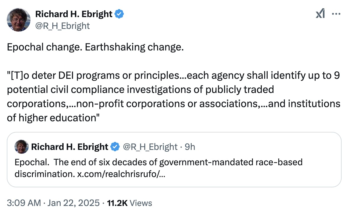 X screenshot Richard H. Ebright @R_H_Ebright: Epochal change. Earthshaking change. "[T]o deter DEI programs or principles...each agency shall identify up to 9 potential civil compliance investigations of publicly traded corporations,...non-profit corporations or associations,...and institutions of higher education"