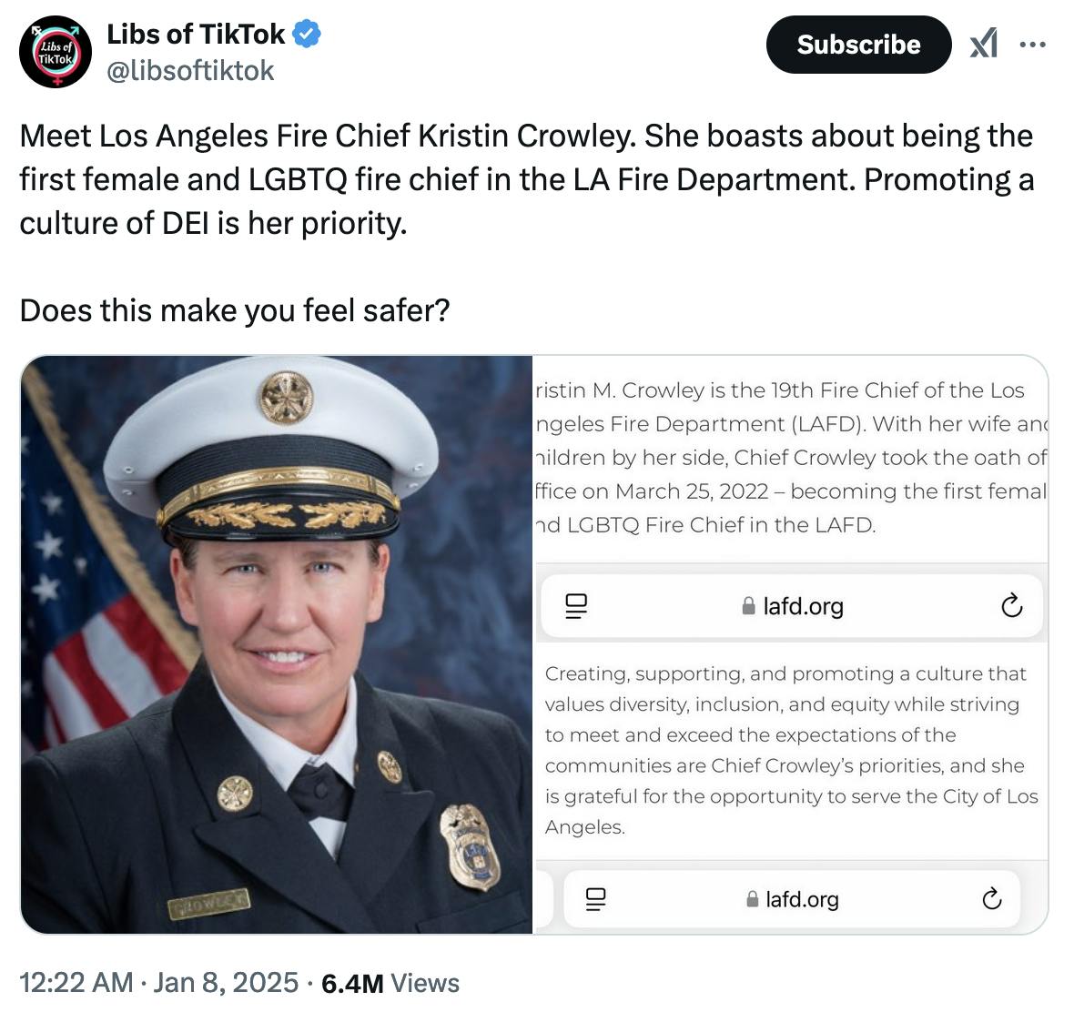 X screenshot Libs of TikTok @libsoftiktok Meet Los Angeles Fire Chief Kristin Crowley. She boasts about being the first female and LGBTQ fire chief in the LA Fire Department. Promoting a culture of DEI is her priority. Does this make you feel safer?