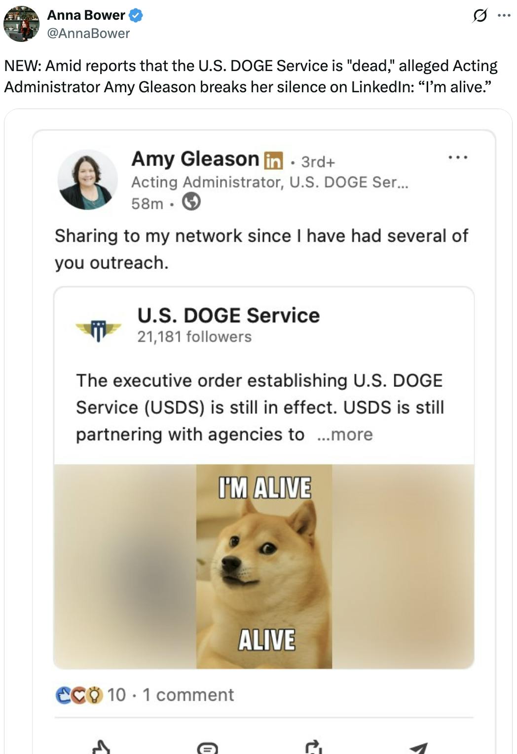 Screenshot X Anna Bower @AnnaBower:
NEW: Amid reports that the U.S. DOGE Service is "dead," alleged Acting Administrator Amy Gleason breaks her silence on LinkedIn: “I’m alive.”

(LinkedIn Screenshot of Amy Gleason sharing a DOGE meme with the caption "I'm alive alive." Her caption reads: Sharing with my network since I have had several of you outreach.)