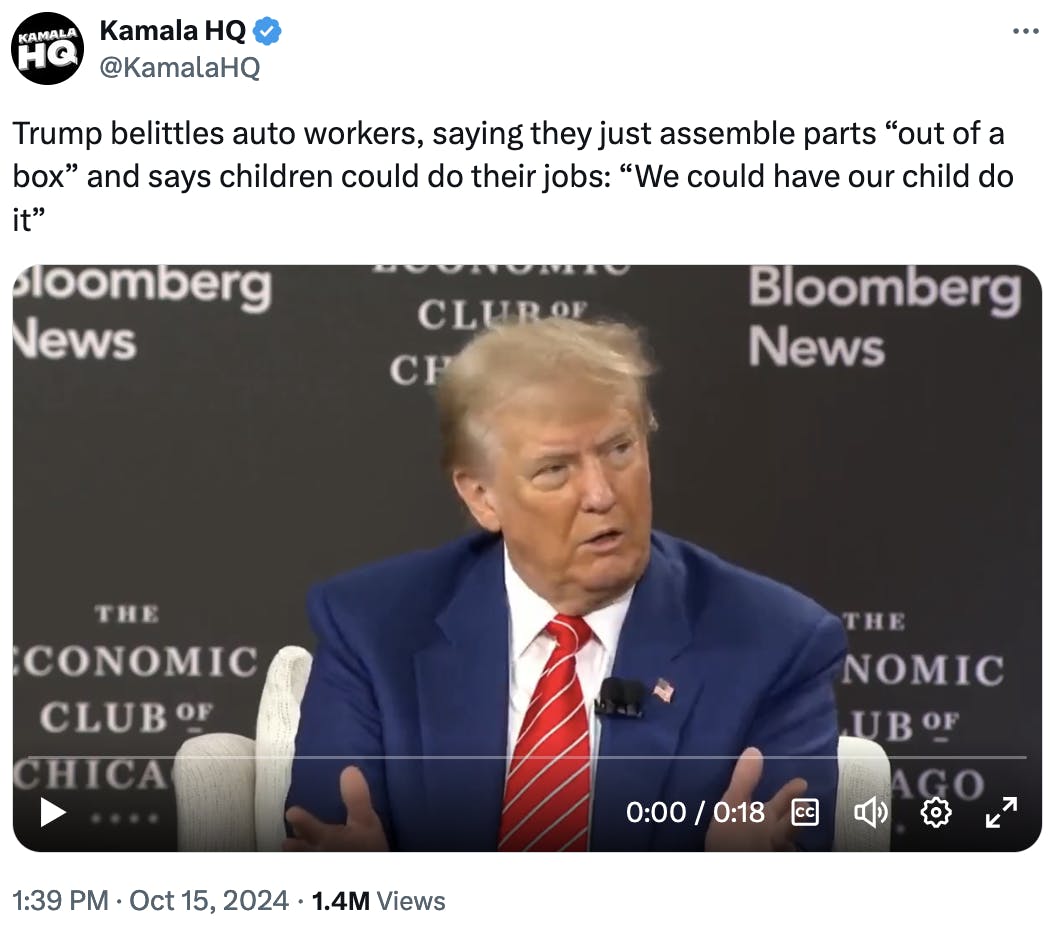 Twitter screenshot Kamala HQ @KamalaHQ
Trump belittles auto workers, saying they just assemble parts “out of a box” and says children could do their jobs: “We could have our child do it”

(with video of Trump interview)