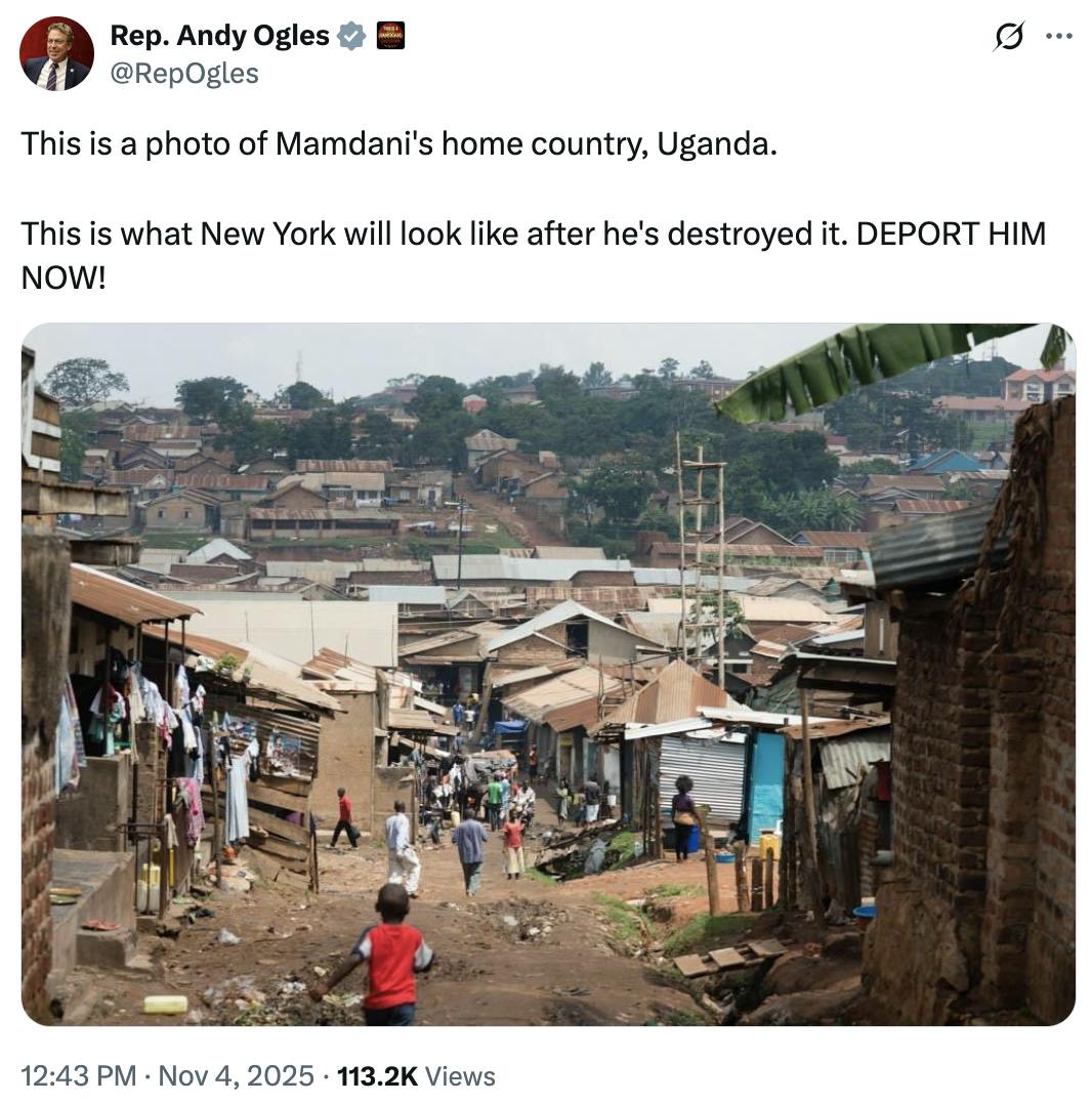 X screenshot Rep. Andy Ogles @RepOgles This is a photo of Mamdani's home country, Uganda. This is what New York will look like after he's destroyed it. DEPORT HIM NOW! (photo of several Black people walking in a rundown village, presumably in Uganda.)