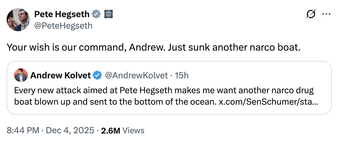X screenshot Pete Hegseth
@PeteHegseth
Your wish is our command, Andrew. Just sunk another narco boat.