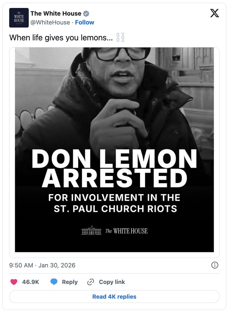 X screenshot The White House @WhiteHouse: When life gives you lemons... ⛓️ (photo of Don Lemon with the caption DON LEMON ARRESTED FOR INVOLVEMENT IN THE ST. PAUL CHURCH RIOTS)