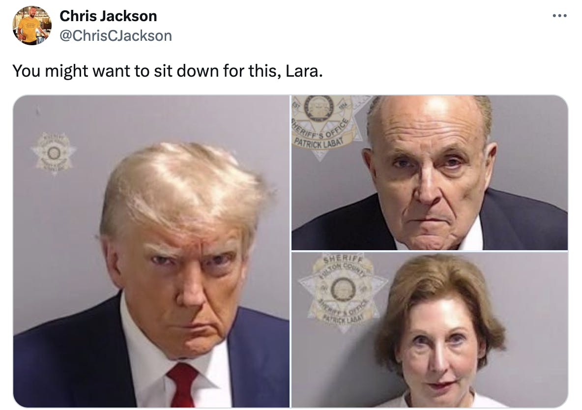 Twitter screenshot @ChrisCJackson: You might want to sit down for this, Laura With mugshots of Donald Trump, Rudy Giuliani, and Sidney Powell