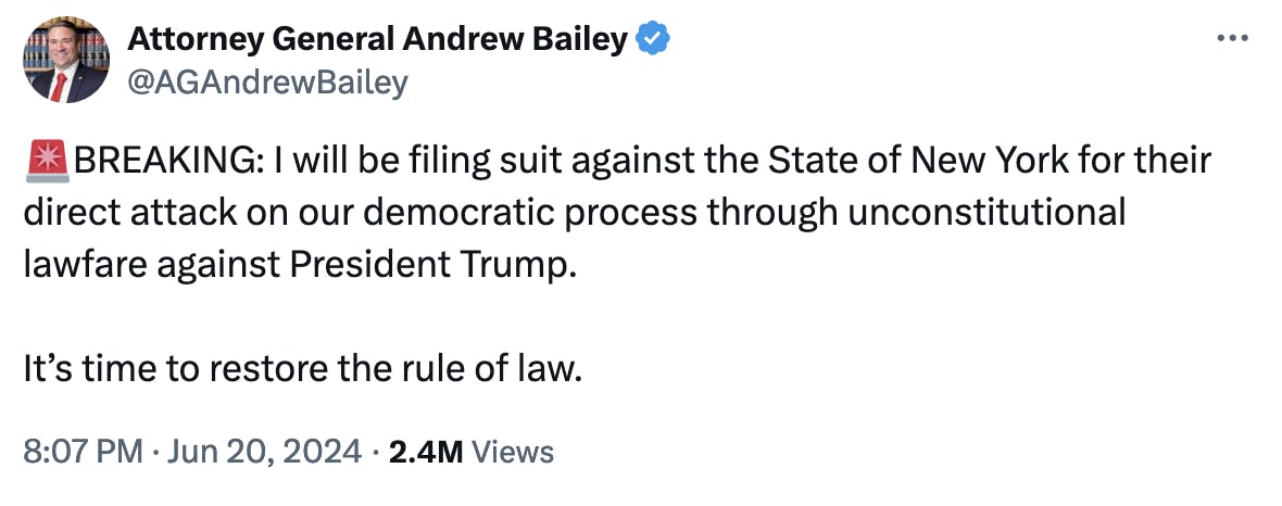 Twitter Screenshot Attorney General Andrew Bailey: 🚨BREAKING: I will be filing suit against the State of New York for their direct attack on our democratic process through unconstitutional lawfare against President Trump. 