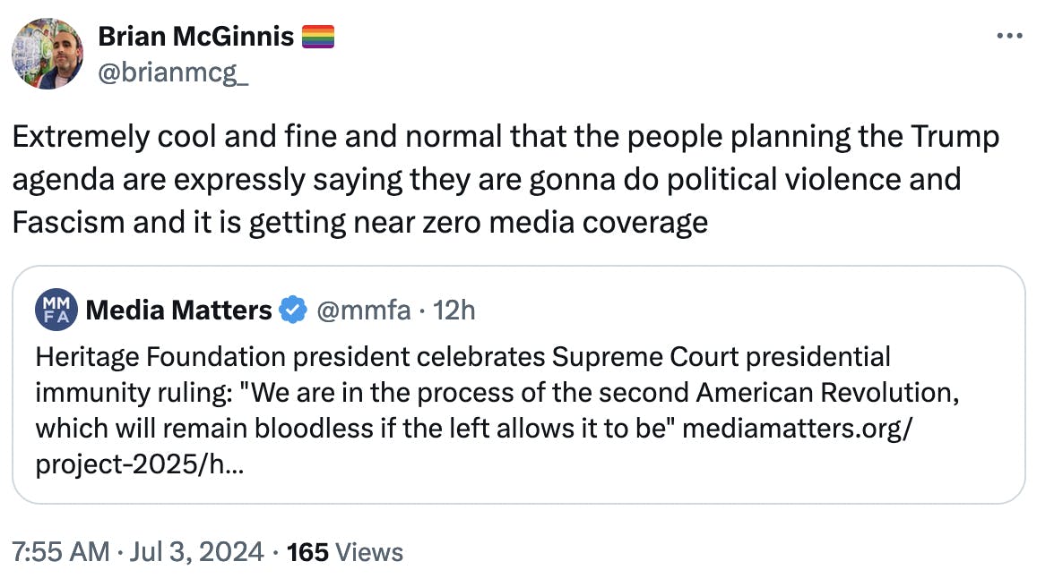 Twitter screenshot Brian McGinnis 🏳️‍🌈 @brianmcg_: Extremely cool and fine and normal that the people planning the Trump agenda are expressly saying they are gonna do political violence and Fascism and it is getting near zero media coverage