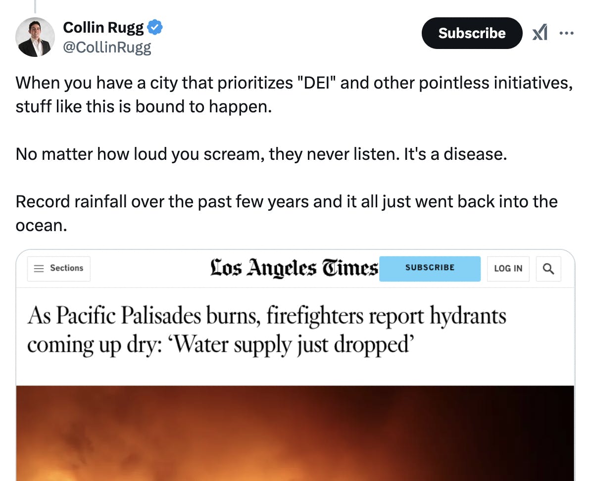 X screenshot ollin Rugg @CollinRugg When you have a city that prioritizes "DEI" and other pointless initiatives, stuff like this is bound to happen. No matter how loud you scream, they never listen. It's a disease. Record rainfall over the past few years and it all just went back into the ocean.