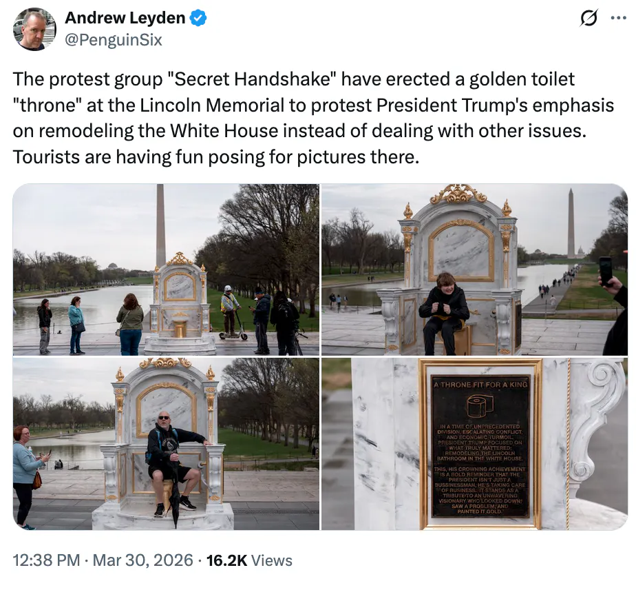 X screenshot Andrew Leyden @PenguinSix The protest group "Secret Handshake" have erected a golden toilet "throne" at the Lincoln Memorial to protest President Trump's emphasis on remodeling the White House instead of dealing with other issues. Tourists are having fun posing for pictures there.